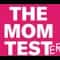 The Mom Tester