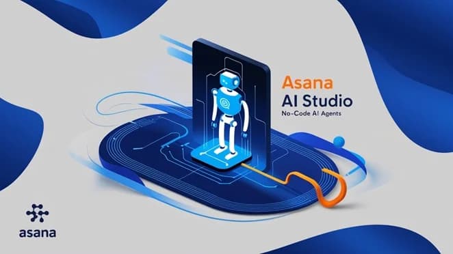 Asana Introduces AI Studio To Create No-Code AI Agents Effortlessly!