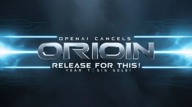 OpenAI Cancels Orion Release for This Year!