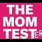 The Mom Tester
