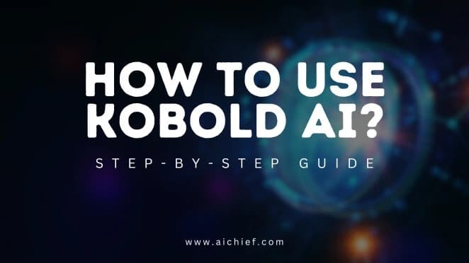 How to Use Kobold AI - A Step-by-Step Guide For You!