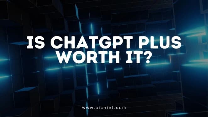 Is ChatGPT Plus Worth It?