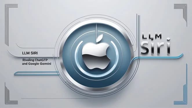 Apple’s ‘LLM Siri’ Set to Rival ChatGPT and Google Gemini