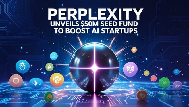 Perplexity Unveils $50M Seed Fund to Boost AI Startups