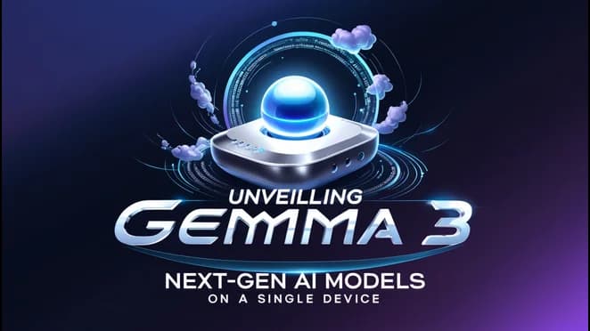 Unveiling Gemma 3: Next-Gen AI Models on a Single Device