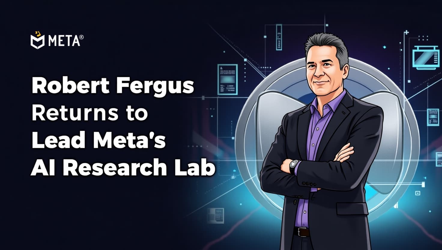 Meta Recruits Former DeepMind Director Robert Fergus to Head FAIR