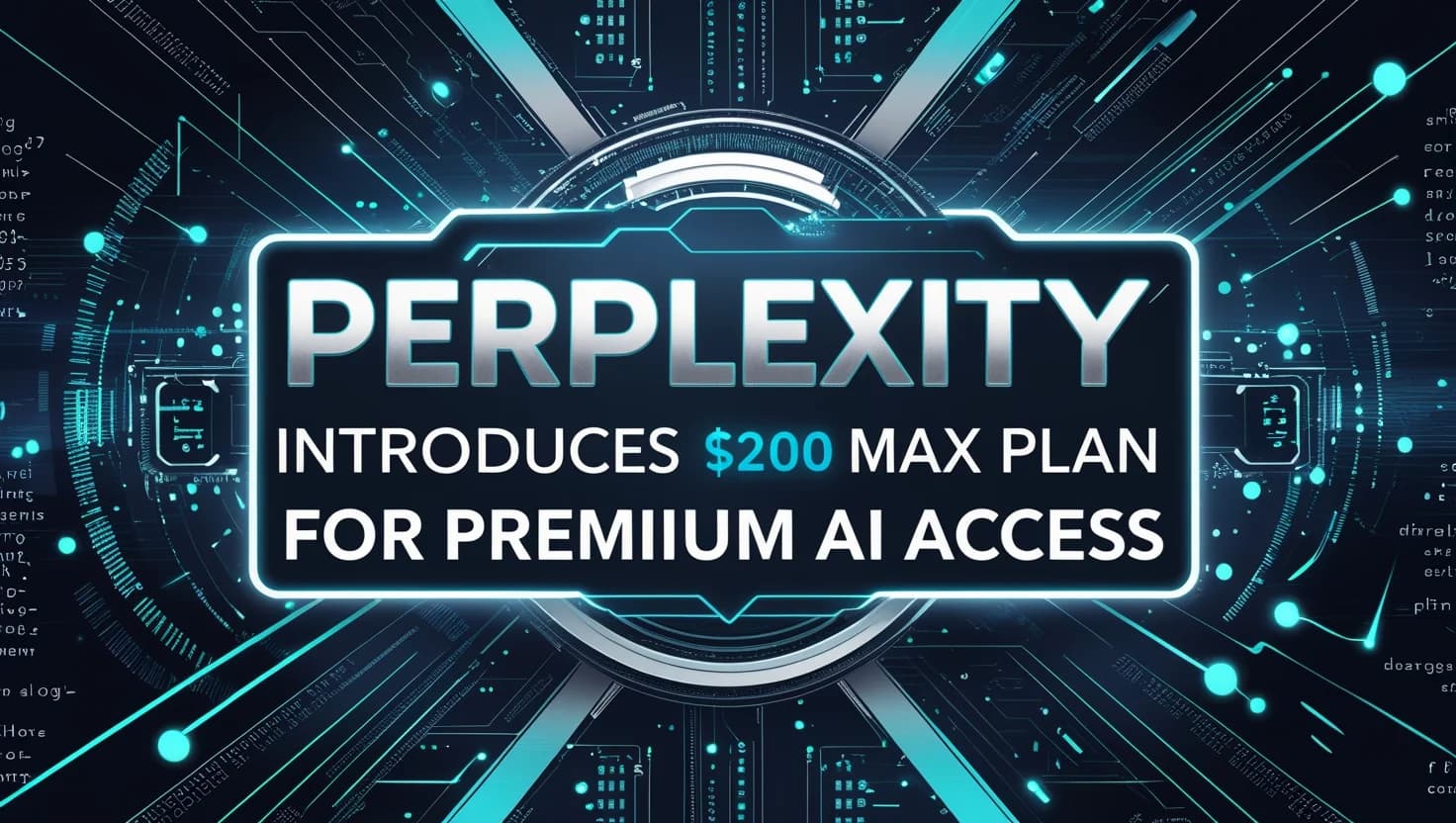 Perplexity Introduces $200 Max Plan for Premium AI Access