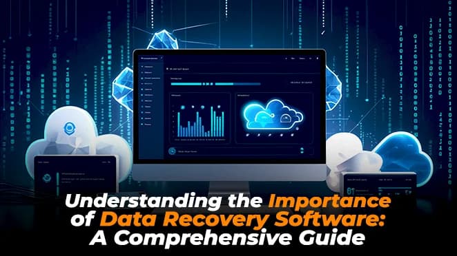 Understanding the Importance of Data Recovery Software: A Comprehensive Guide