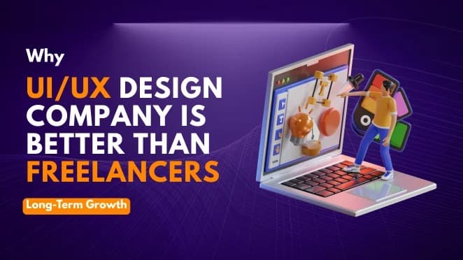 Why a UI/UX Design Company Is Better Than Freelancers for Long-Term Growth