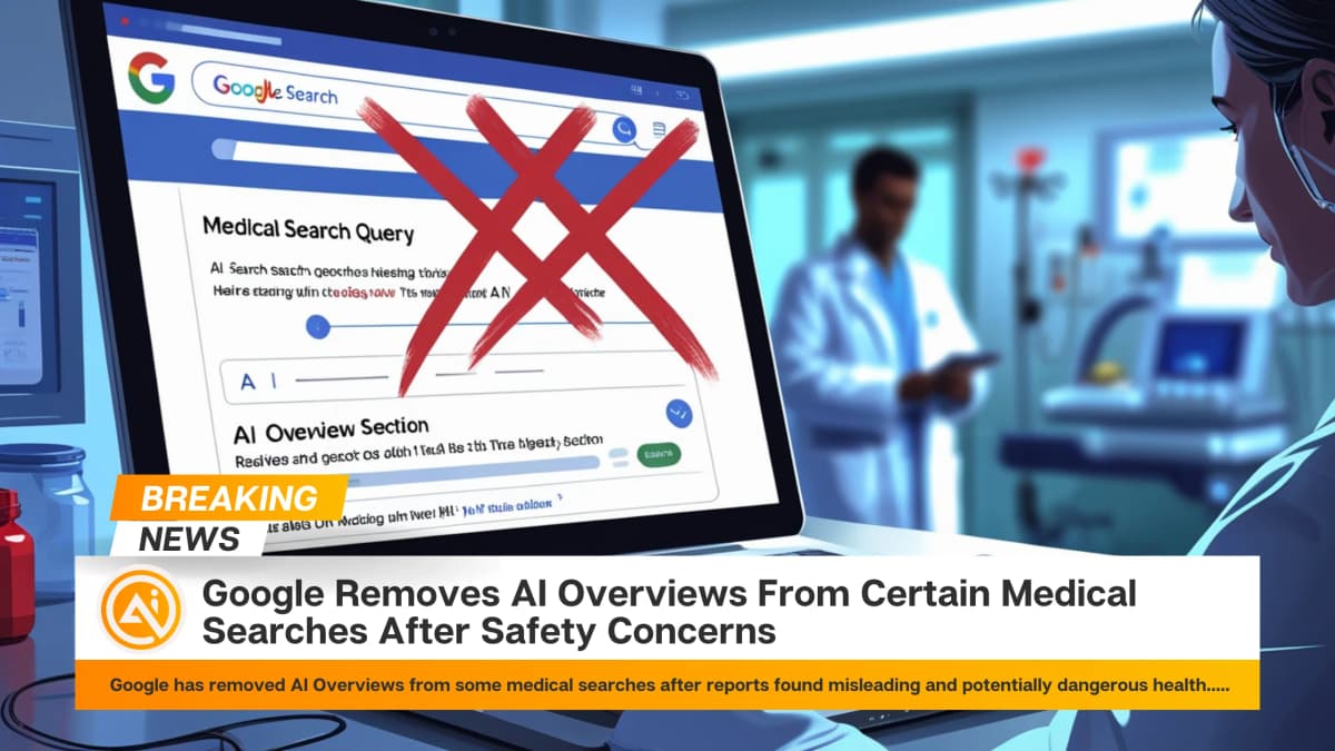 Google Removes AI Overviews From Certain Medical Searches After Safety Concerns