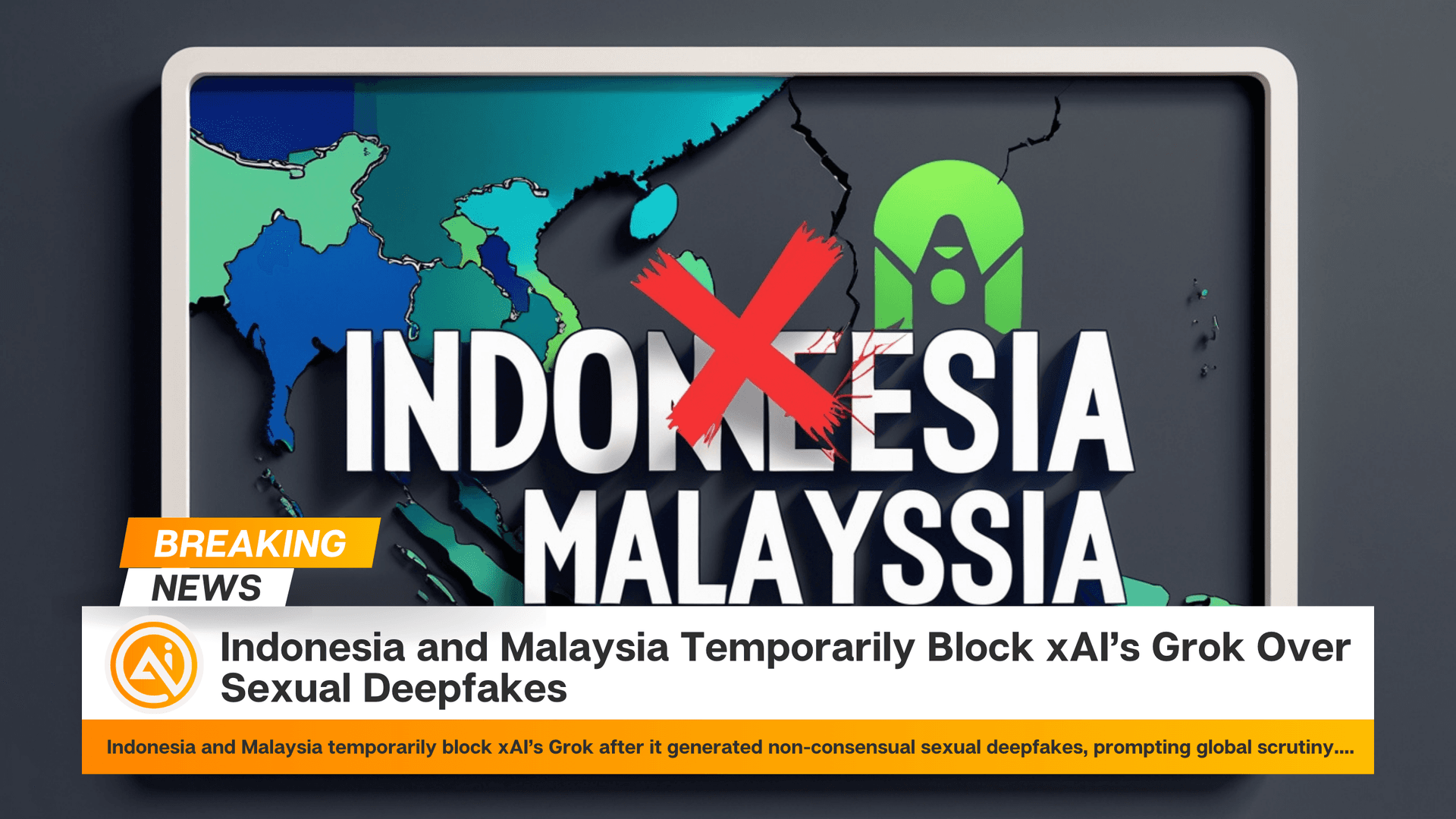 Indonesia and Malaysia Temporarily Block xAI’s Grok Over Sexual Deepfakes