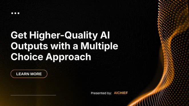 Get Higher-Quality AI Outputs with a Multiple Choice Approach