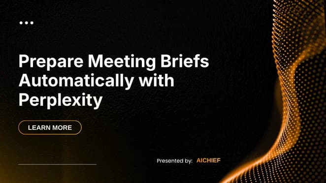 Prepare Meeting Briefs Automatically with Perplexity