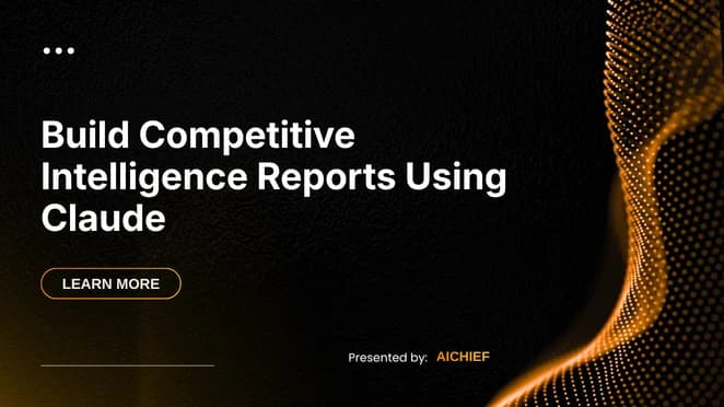 Build Competitive Intelligence Reports Using Claude