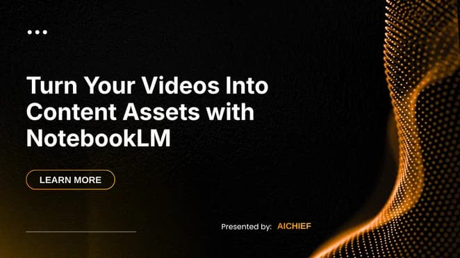 Turn Your Videos Into Content Assets with NotebookLM