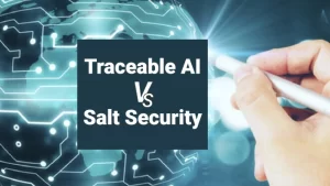 traceable ai vs salt security