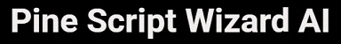 Pine Script Wizard