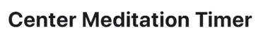 Center Meditation Timer logo