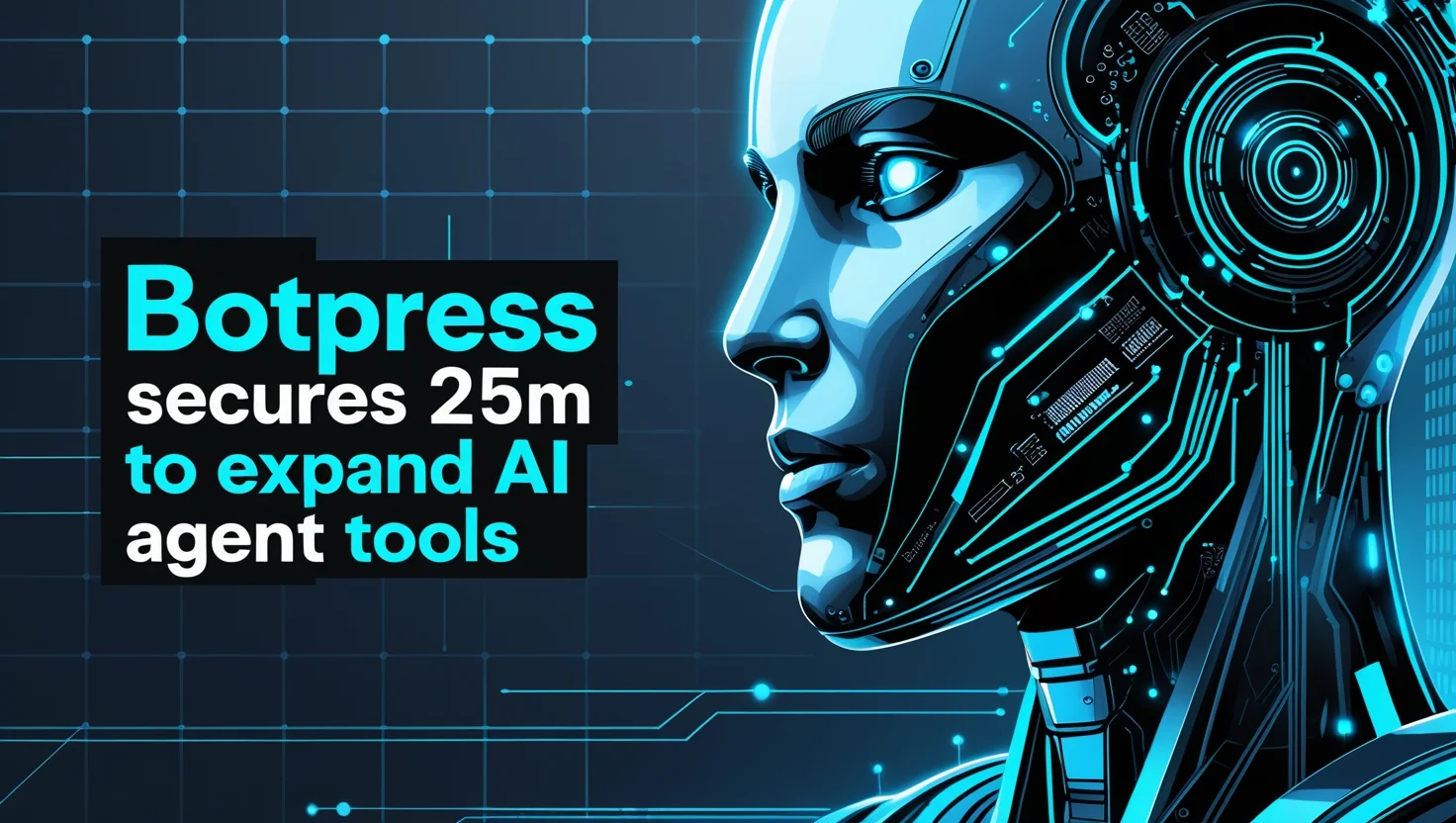 Botpress Secures $25M to Expand AI Agent Tools